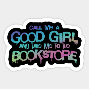 Call me a good girl and take me to the bookstore pastel rainbow Sticker